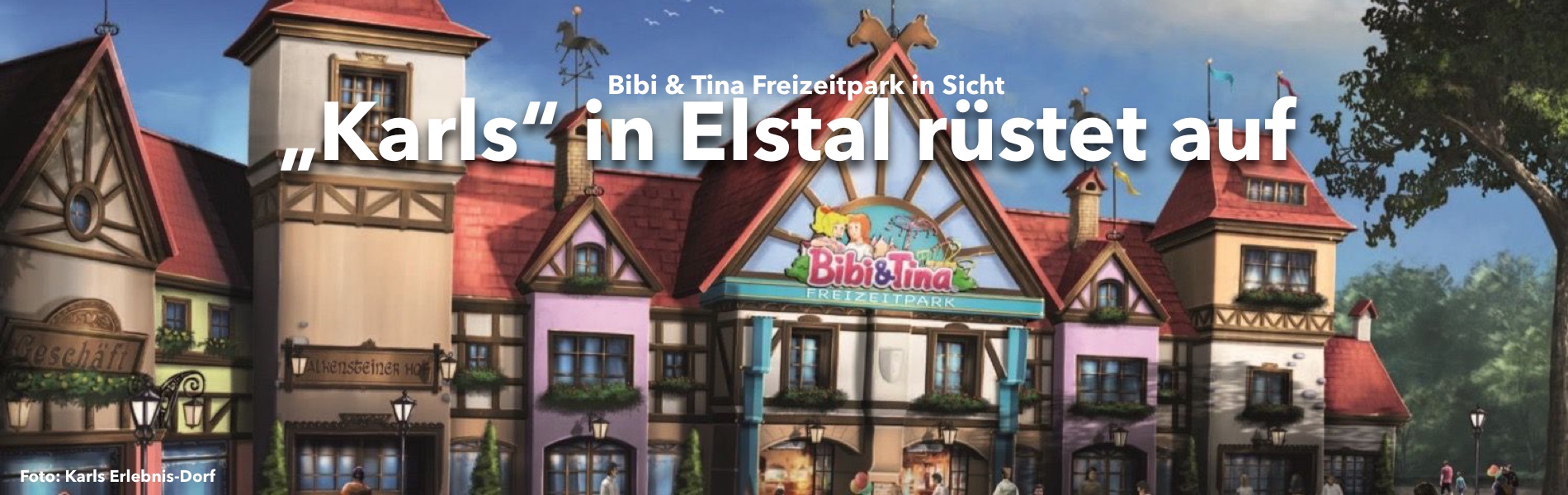 Teaser Karls Erlebnis-Dorf rstet auf: Bibi und Tina Freizeitpark in Sicht